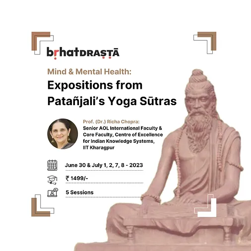 Mind and Mental Health: Expositions from Patañjali’s Yoga Sūtras