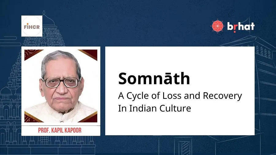 The Legacy of Somnath | Special Lecture | Prof. Kapil Kapoor | FIHCR
