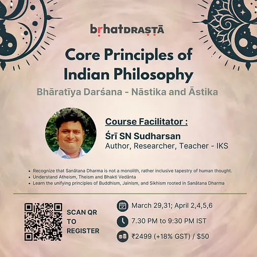 Core Principles of Indian Philosophy - Bharatiya Darshana - Nastika and Astika