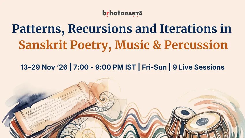 Patterns, Recursions and Iterations In Saṃskṛta Poetry, Music and Percussion
